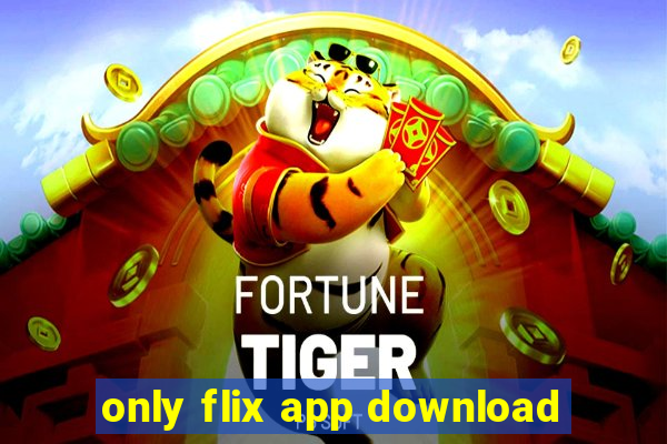 only flix app download